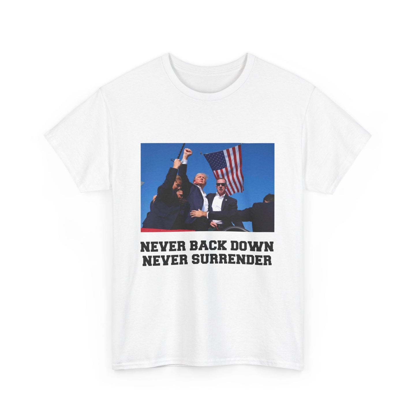 TRUMP GOT SHOT “never back down never surrender”